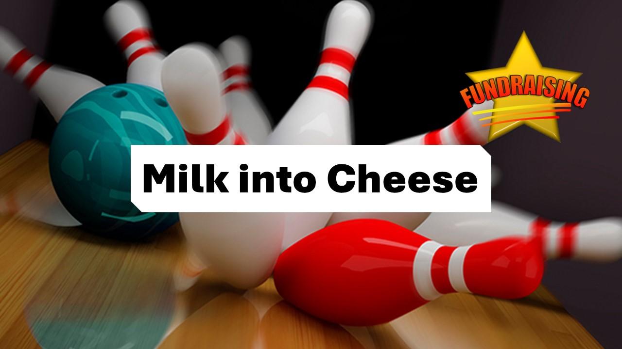 Milk Into Cheese bowling fundraiser